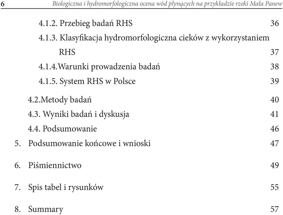 1.5. System RHS w Polsce 39 4.2.Metody badań 40 4.3. Wyniki badań i dyskusja 41 4.4. Podsumowanie 46 5.