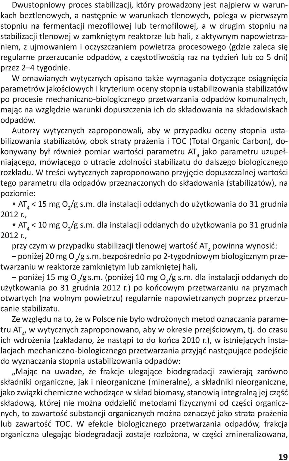 odpadów, z częstotliwością raz na tydzień lub co 5 dni) przez 2 4 tygodnie.