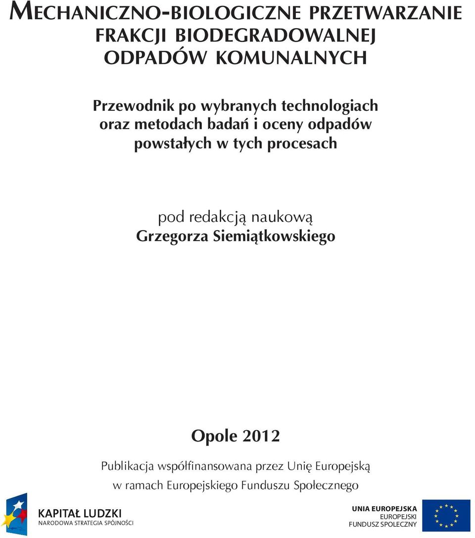 powstałych w tych procesach pod redakcją naukową Grzegorza Siemiątkowskiego Opole 2012 Publikacja