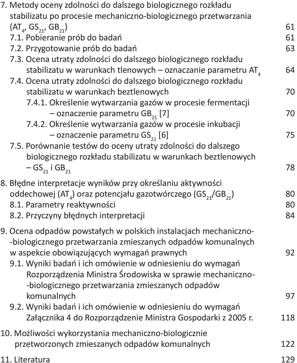 64 7.4. Ocena utraty zdolności do dalszego biologicznego rozkładu stabilizatu w warunkach beztlenowych 70 7.4.1.