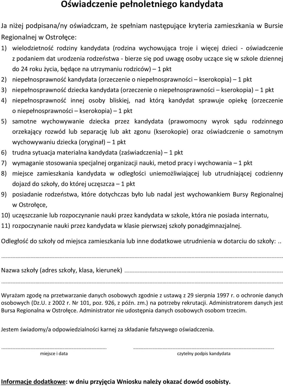 2) niepełnosprawność kandydata (orzeczenie o niepełnosprawności kserokopia) 1 pkt 3) niepełnosprawność dziecka kandydata (orzeczenie o niepełnosprawności kserokopia) 1 pkt 4) niepełnosprawność innej