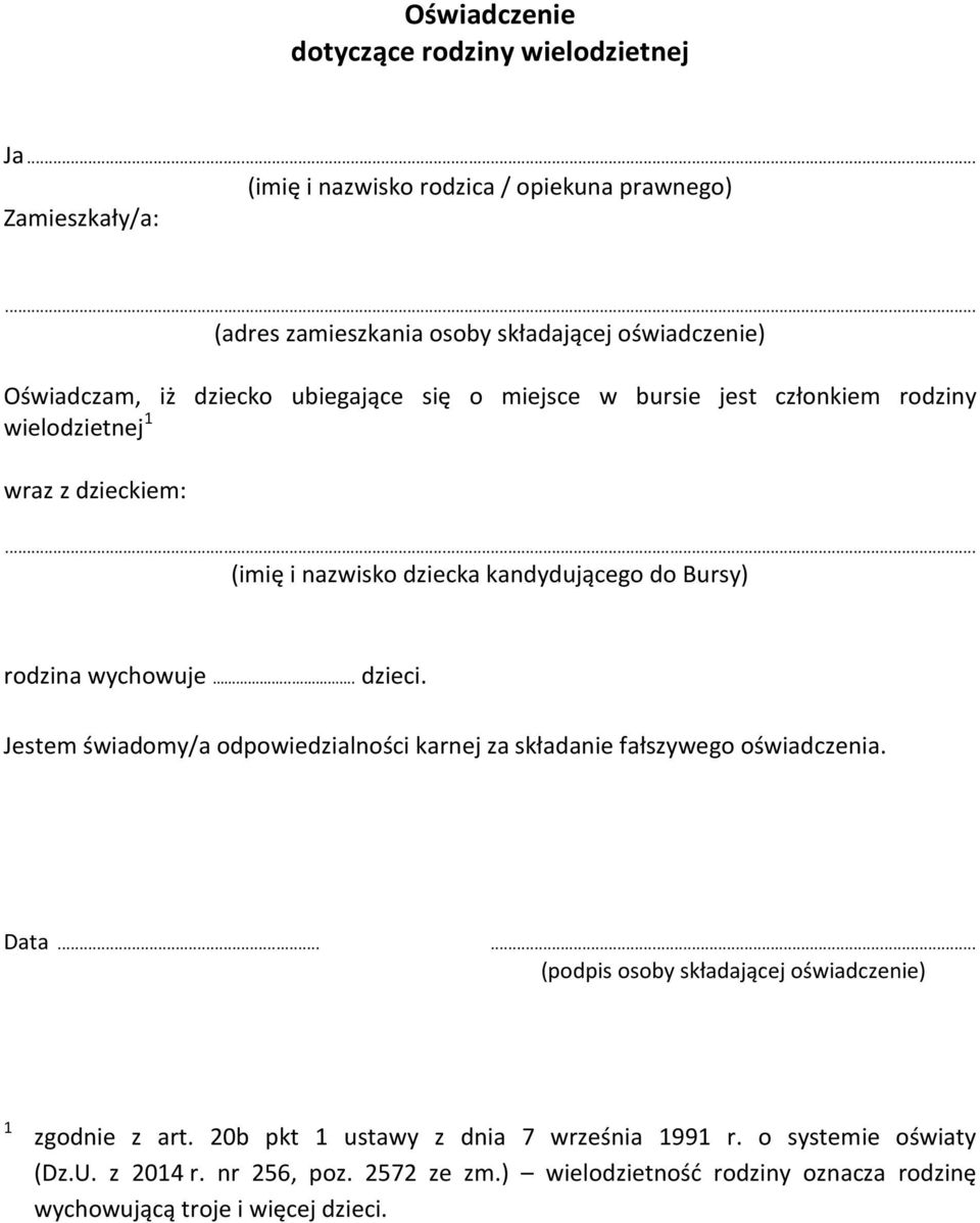 się o miejsce w bursie jest członkiem rodziny wielodzietnej 1 wraz z dzieckiem: (imię i nazwisko dziecka kandydującego do Bursy) rodzina wychowuje.