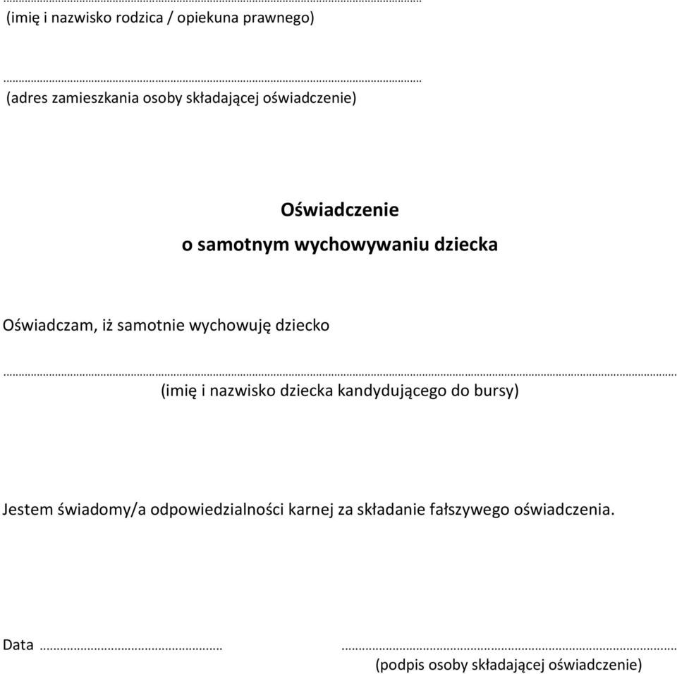 samotnym wychowywaniu dziecka Oświadczam, iż samotnie wychowuję dziecko