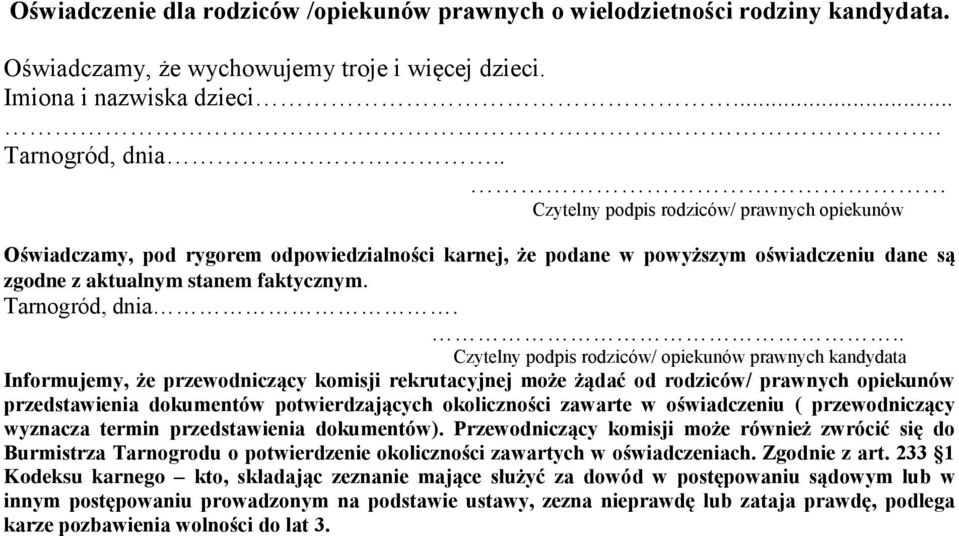 .. Czytelny podpis rodziców/ opiekunów prawnych Informujemy, że przewodniczący komisji rekrutacyjnej może żądać od rodziców/ prawnych opiekunów przedstawienia dokumentów potwierdzających okoliczności