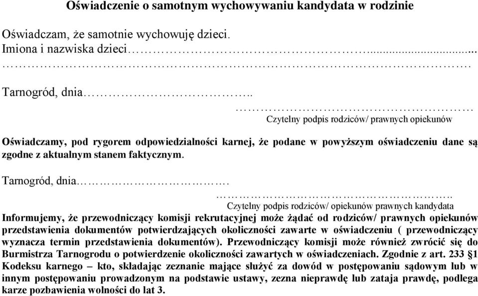 .. Czytelny podpis rodziców/ opiekunów prawnych Informujemy, że przewodniczący komisji rekrutacyjnej może żądać od rodziców/ prawnych opiekunów przedstawienia dokumentów potwierdzających okoliczności