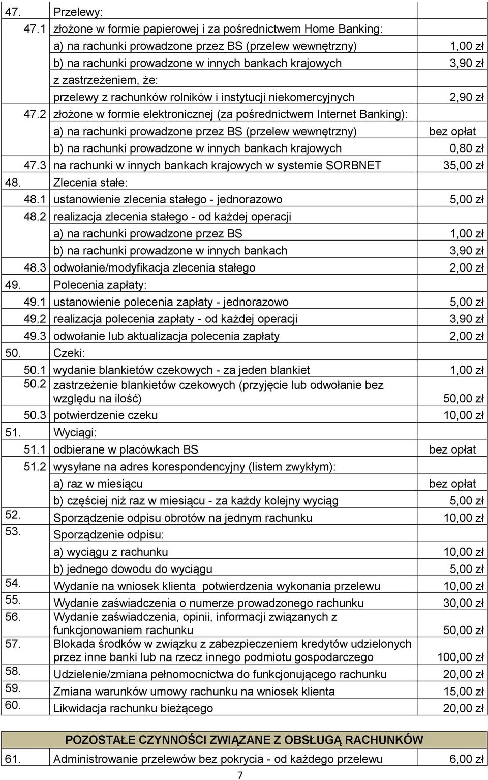 zastrzeżeniem, że: przelewy z rachunków rolników i instytucji niekomercyjnych 47.