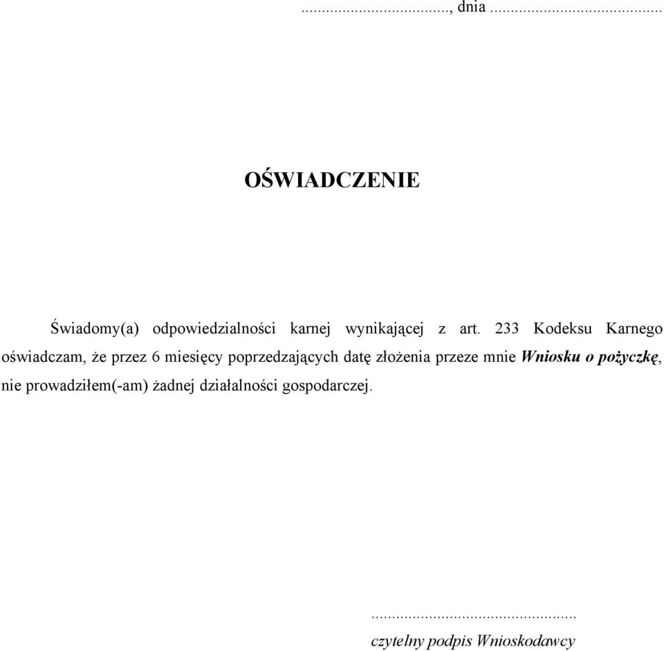 233 Kodeksu Karnego oświadczam, że przez 6 miesięcy poprzedzających