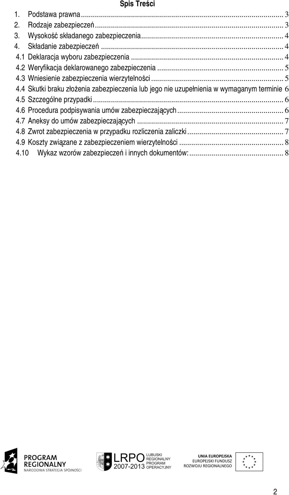 5 Szczególne przypadki... 6 4.6 Procedura podpisywania umów zabezpieczających... 6 4.7 Aneksy do umów zabezpieczających... 7 4.