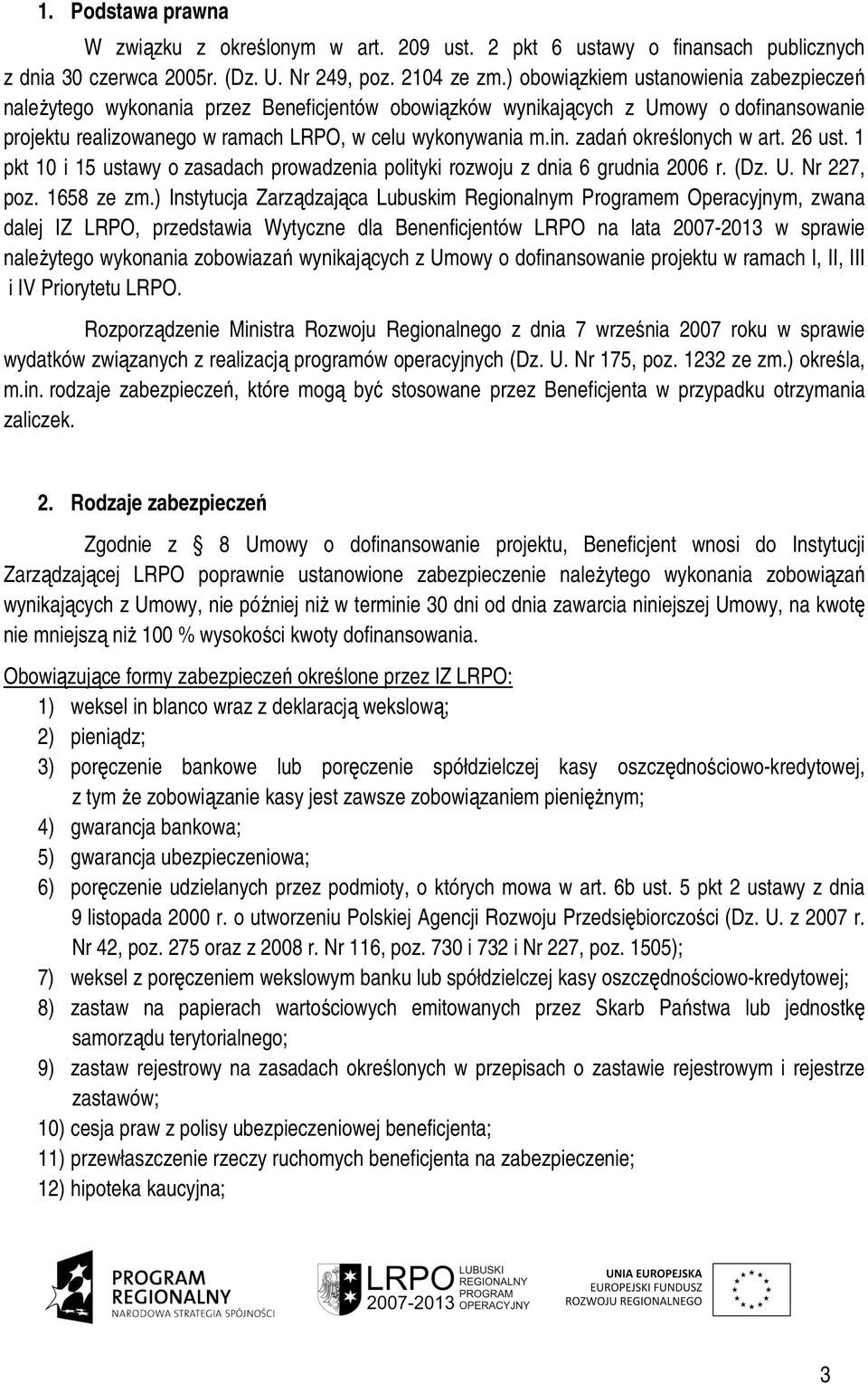 26 ust. 1 pkt 10 i 15 ustawy o zasadach prowadzenia polityki rozwoju z dnia 6 grudnia 2006 r. (Dz. U. Nr 227, poz. 1658 ze zm.