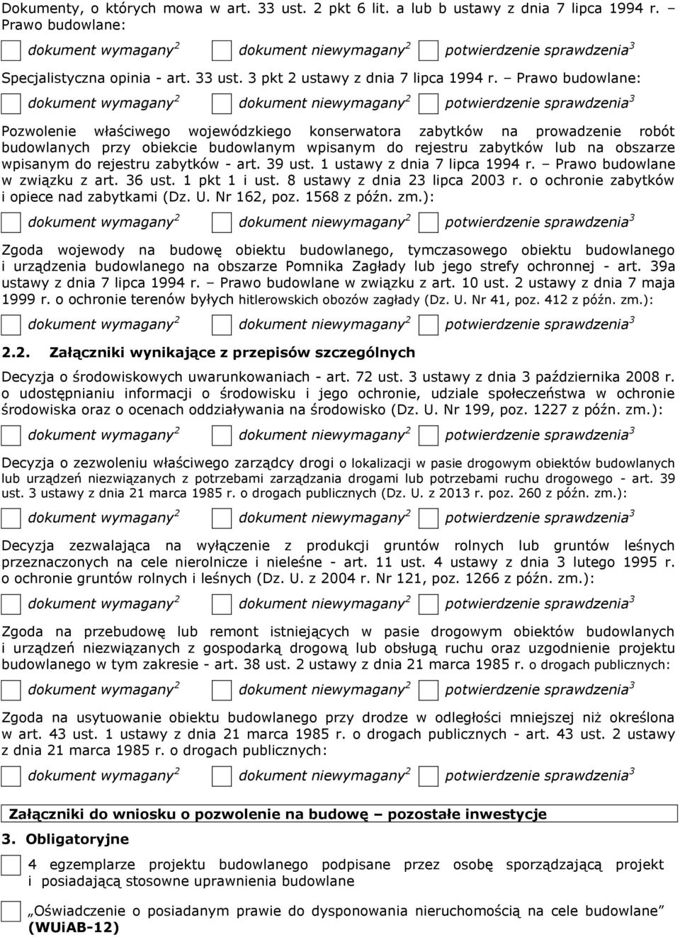 zabytków - art. 39 ust. 1 ustawy z dnia 7 lipca 1994 r. Prawo budowlane w związku z art. 36 ust. 1 pkt 1 i ust. 8 ustawy z dnia 23 lipca 2003 r. o ochronie zabytków i opiece nad zabytkami (Dz. U.