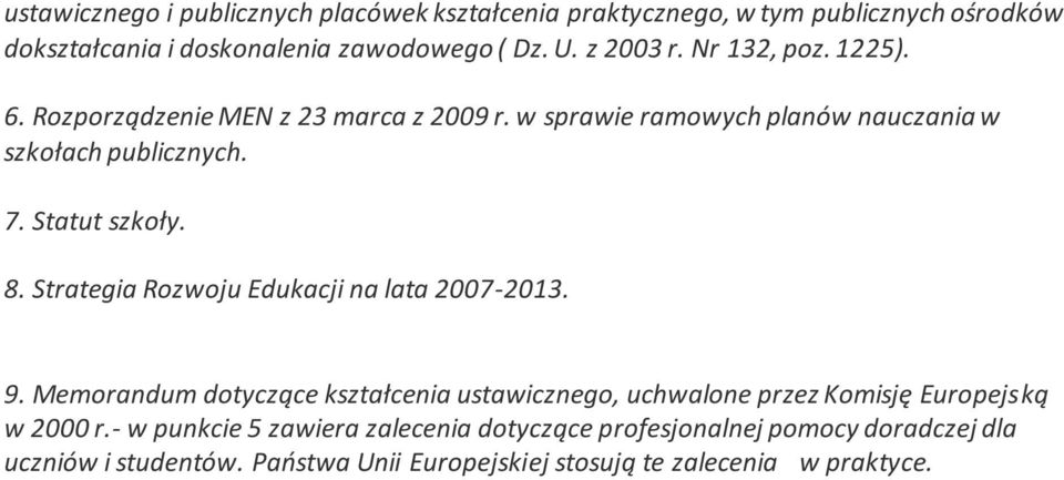 Strategia Rozwoju Edukacji na lata 2007-2013. 9. Memorandum dotyczące kształcenia ustawicznego, uchwalone przez Komisję Europejską w 2000 r.