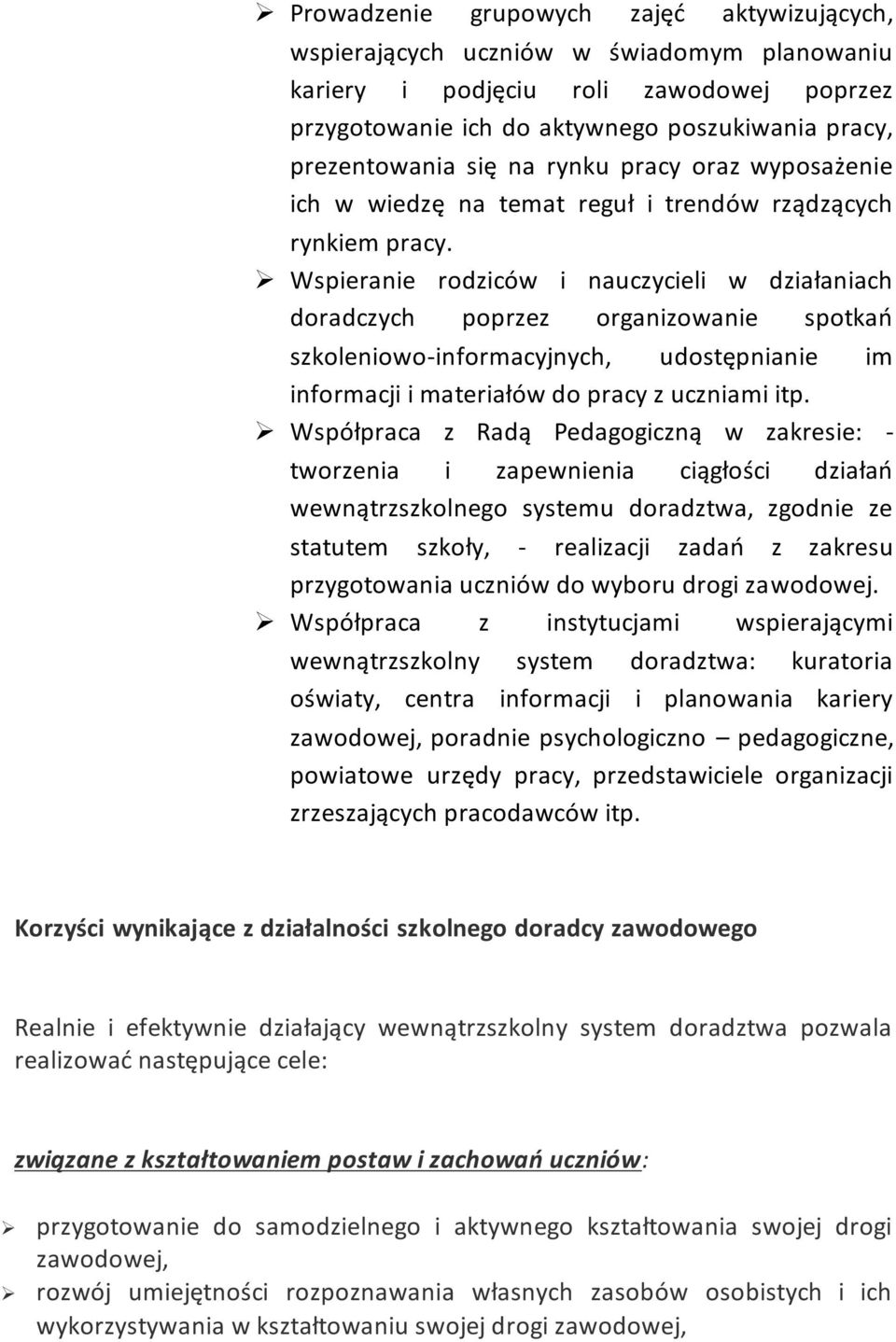 Wspieranie rodziców i nauczycieli w działaniach doradczych poprzez organizowanie spotkań szkoleniowo-informacyjnych, udostępnianie im informacji i materiałów do pracy z uczniami itp.