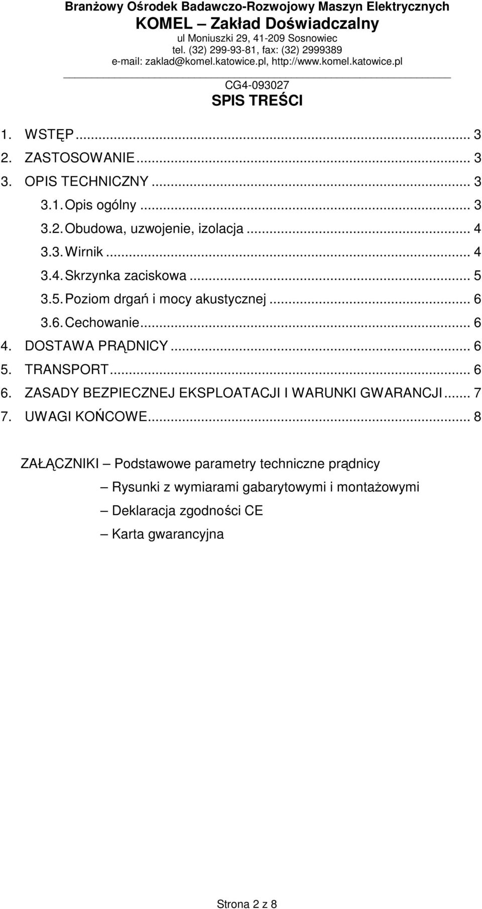 DOSTAWA PRĄDNICY... 6 5. TRANSPORT... 6 6. ZASADY BEZPIECZNEJ EKSPLOATACJI I WARUNKI GWARANCJI... 7 7. UWAGI KOŃCOWE.