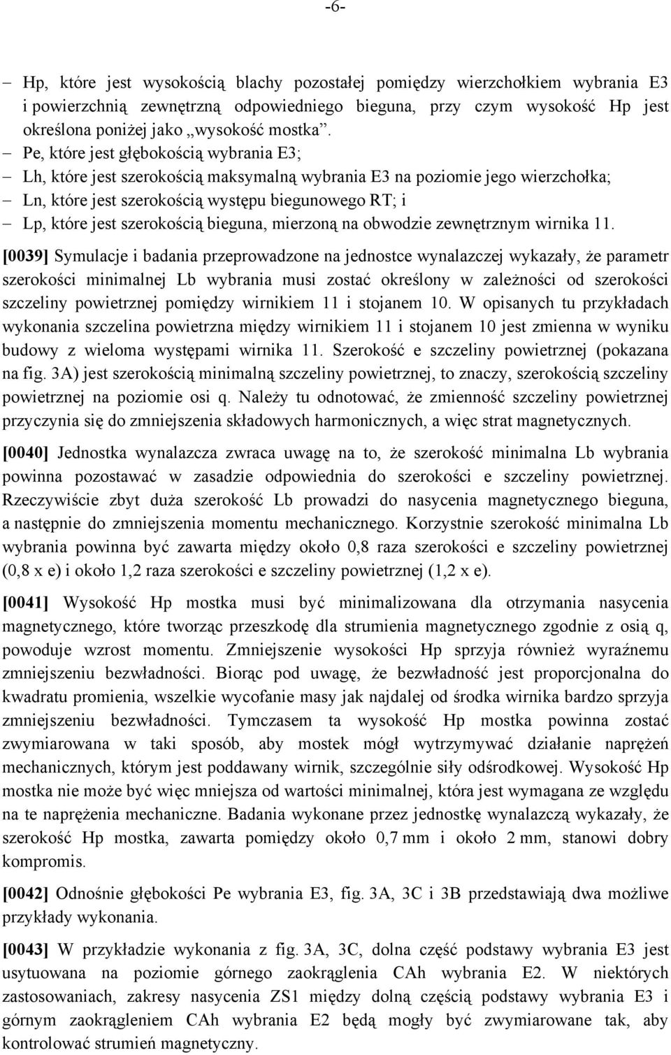 bieguna, mierzoną na obwodzie zewnętrznym wirnika 11.