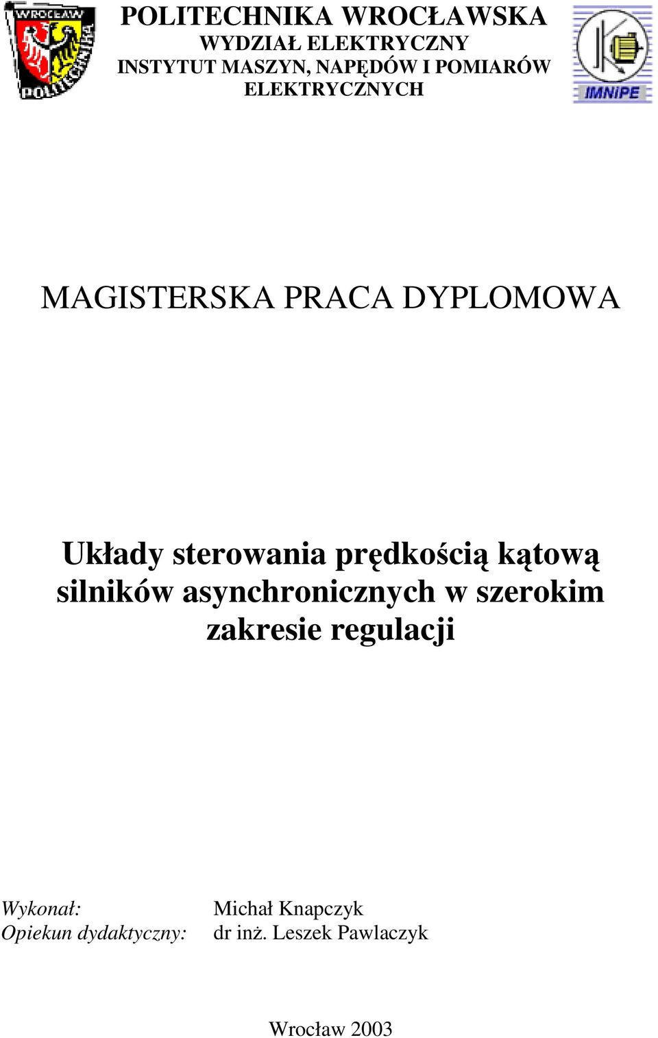 pędkością kątową ilników aynchonicznych w zeokim zakeie egulacji