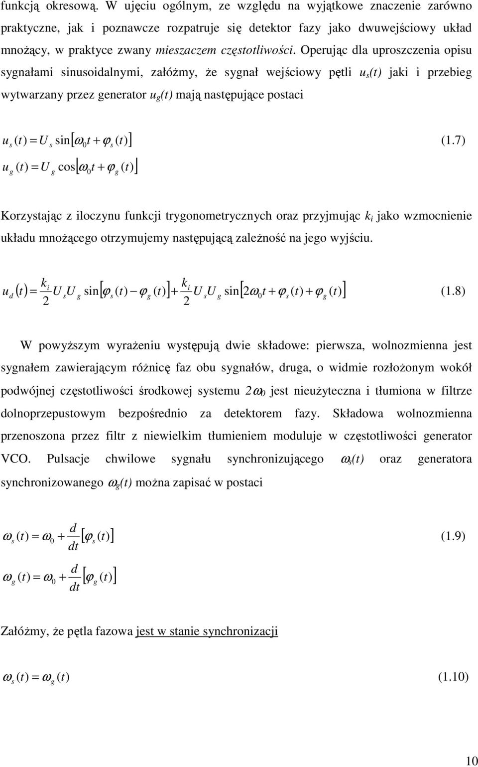 7) [ ω t + ϕ ( )] u ( t) = U co 0 t g g g Kozytając z iloczynu funkcji tygonometycznych oaz pzyjmując k i jako wzmocnienie układu mnożącego otzymujemy natępującą zależność na jego wyjściu.