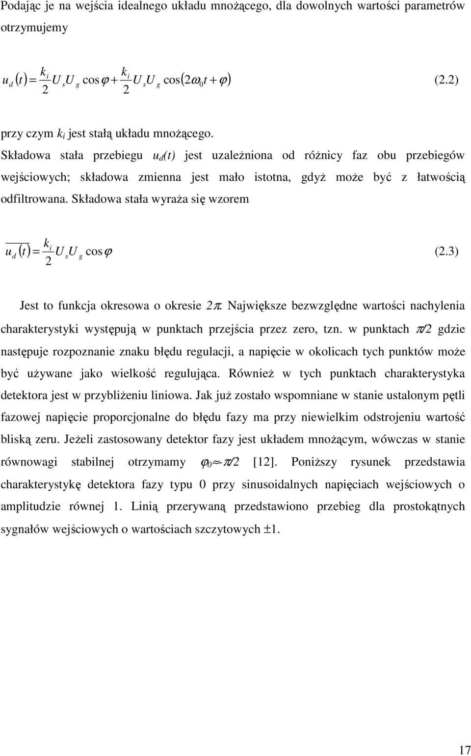 Składowa tała wyaża ię wzoem ki u d ( t) = U U g coϕ (2.3) 2 Jet to funkcja okeowa o okeie 2π. Najwiękze bezwzględne watości nachylenia chaakteytyki wytępują w punktach pzejścia pzez zeo, tzn.