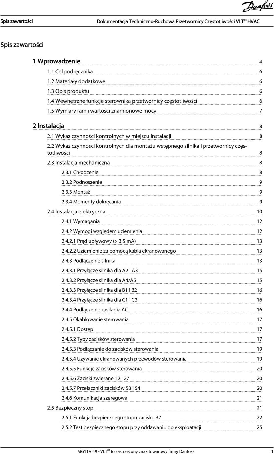 2 Wykaz czynności kontrolnych dla montażu wstępnego silnika i przetwornicy częstotliwości 8 2.3 Instalacja mechaniczna 8 2.3.1 Chłodzenie 8 2.3.2 Podnoszenie 9 2.3.3 Montaż 9 2.3.4 Momenty dokręcania 9 2.