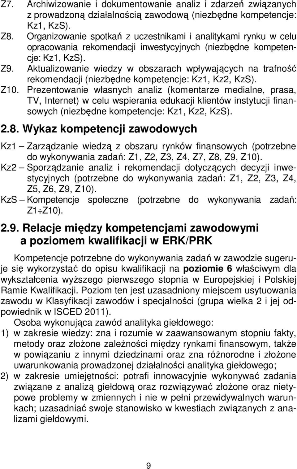 Aktualizowanie wiedzy w obszarach wpływających na trafność rekomendacji (niezbędne kompetencje: Kz1, Kz2, KzS). Z10.