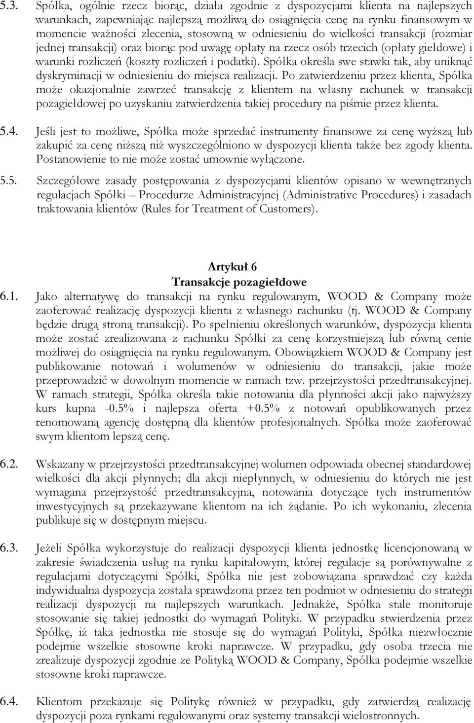 Spółka określa swe stawki tak, aby uniknąć dyskryminacji w odniesieniu do miejsca realizacji.