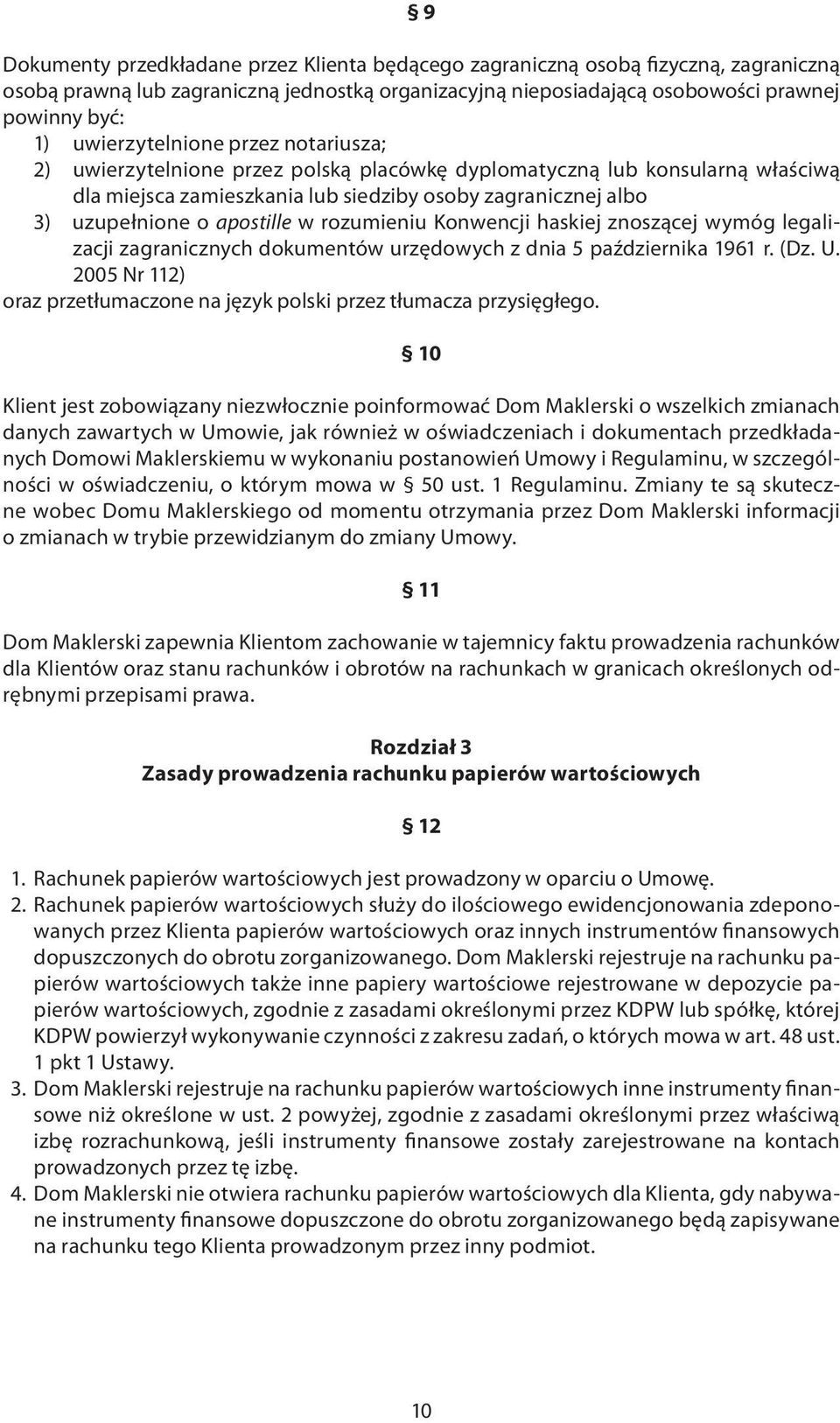 apostille w rozumieniu Konwencji haskiej znoszącej wymóg legalizacji zagranicznych dokumentów urzędowych z dnia 5 października 1961 r. (Dz. U.