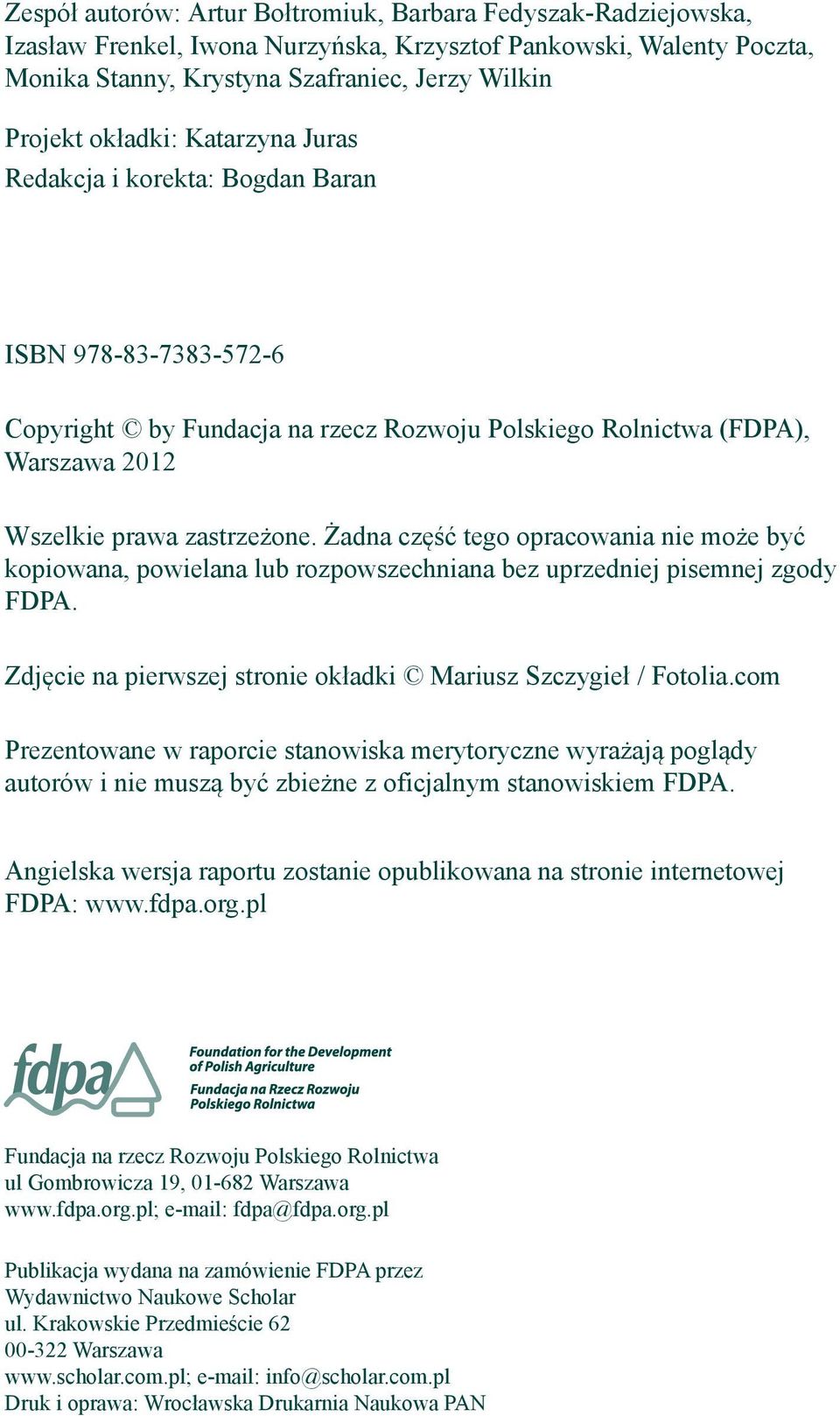 Żadna część tego opracowania nie może być kopiowana, powielana lub rozpowszechniana bez uprzedniej pisemnej zgody FDPA. Zdjęcie na pierwszej stronie okładki Mariusz Szczygieł / Fotolia.