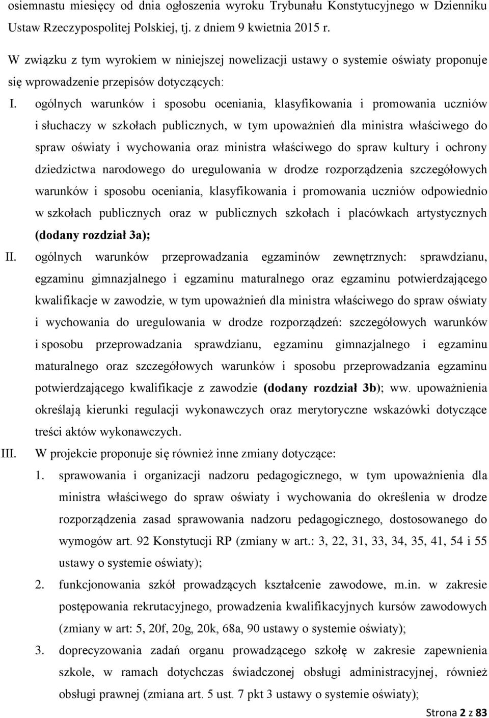ogólnych warunków i sposobu oceniania, klasyfikowania i promowania uczniów i słuchaczy w szkołach publicznych, w tym upoważnień dla ministra właściwego do spraw oświaty i wychowania oraz ministra