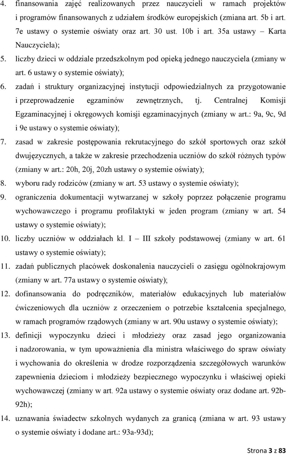 zadań i struktury organizacyjnej instytucji odpowiedzialnych za przygotowanie i przeprowadzenie egzaminów zewnętrznych, tj.