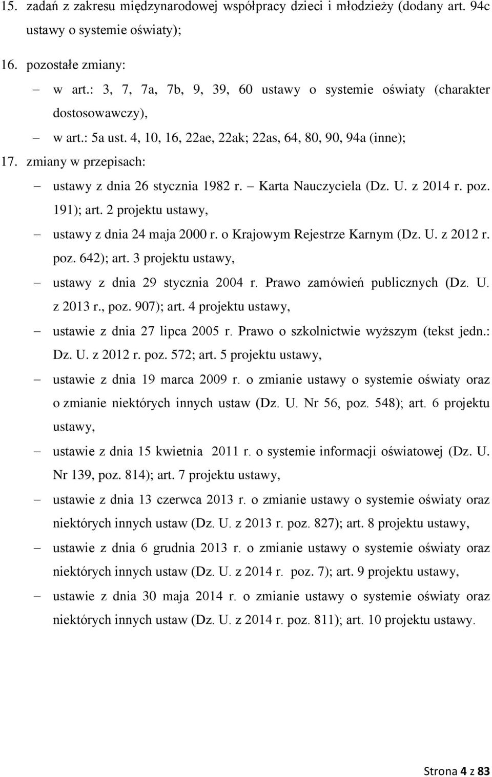 zmiany w przepisach: ustawy z dnia 26 stycznia 1982 r. Karta Nauczyciela (Dz. U. z 2014 r. poz. 191); art. 2 projektu ustawy, ustawy z dnia 24 maja 2000 r. o Krajowym Rejestrze Karnym (Dz. U. z 2012 r.