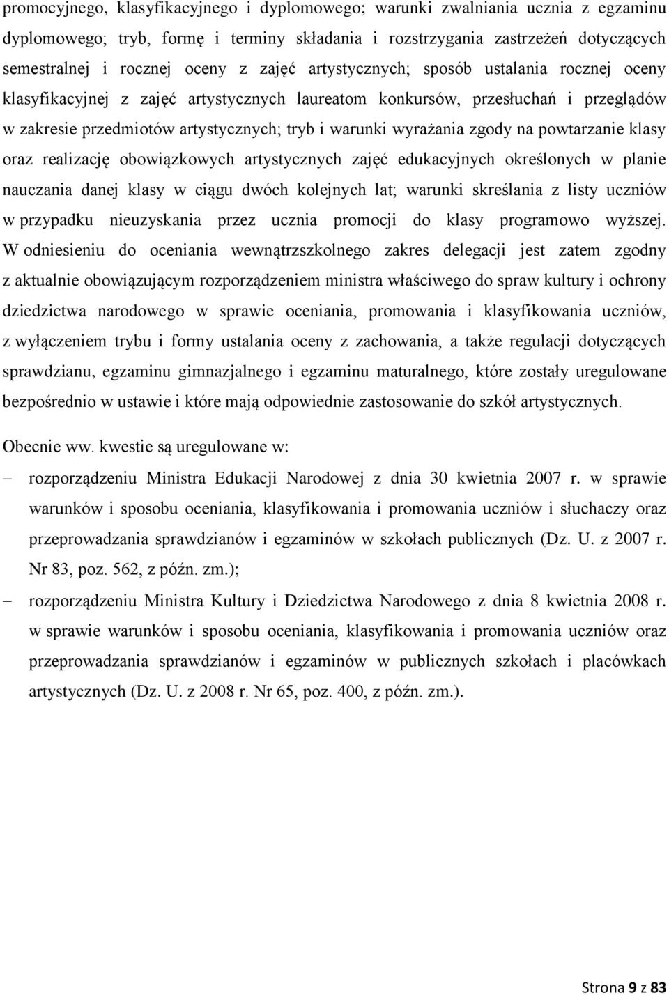 zgody na powtarzanie klasy oraz realizację obowiązkowych artystycznych zajęć edukacyjnych określonych w planie nauczania danej klasy w ciągu dwóch kolejnych lat; warunki skreślania z listy uczniów w