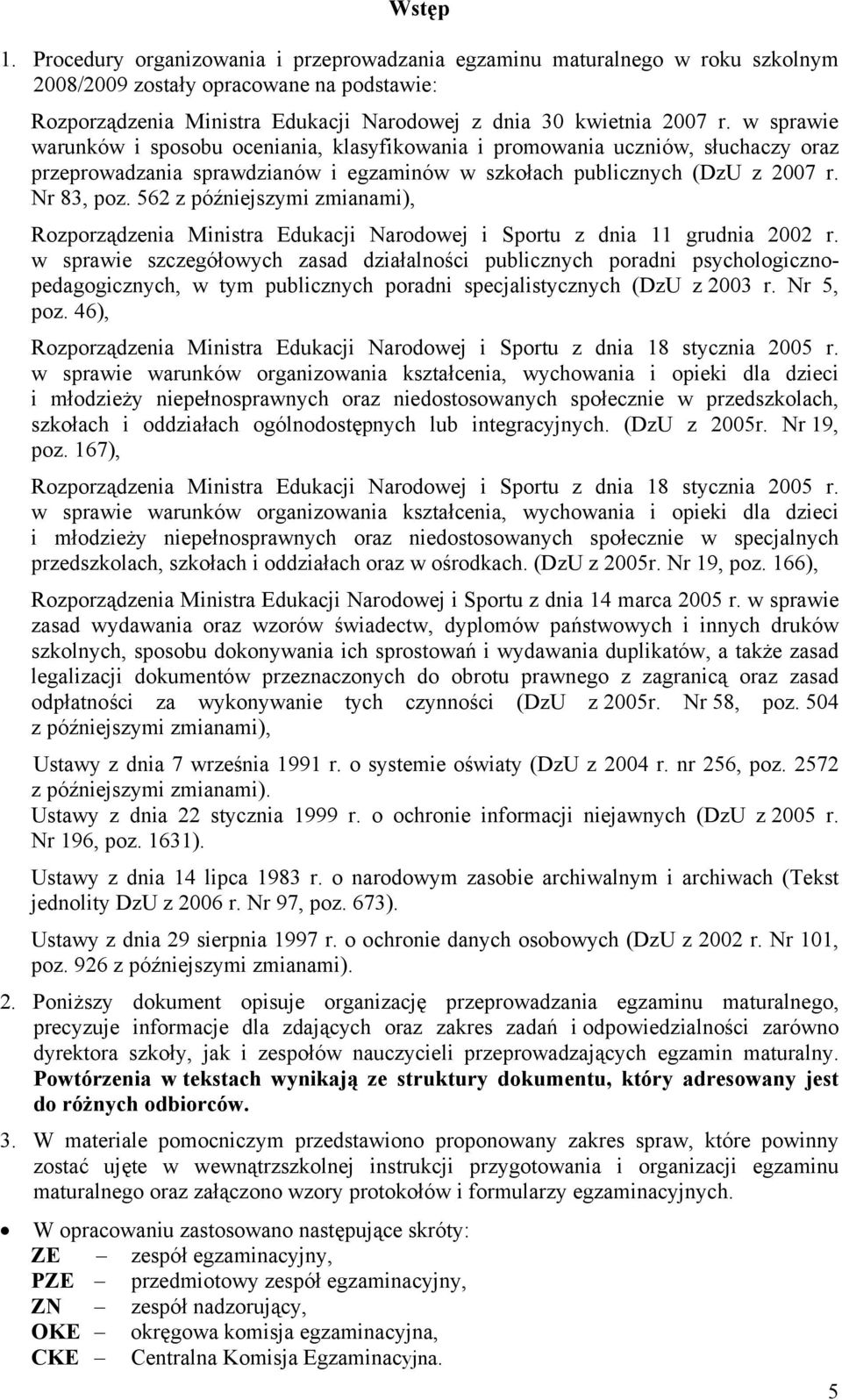 562 z późniejszymi zmianami), Rozporządzenia Ministra Edukacji Narodowej i Sportu z dnia 11 grudnia 2002 r.