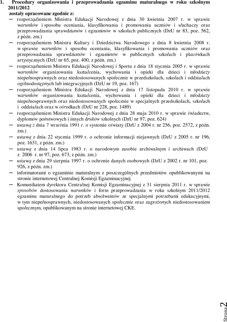 ) rozporządzeniem Ministra Kultury i Dziedzictwa Narodowego z dnia 8 kwietnia 2008 r.