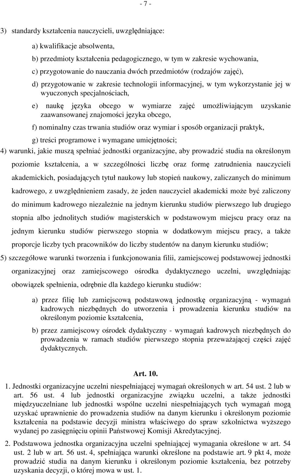 uzyskanie zaawansowanej znajomości języka obcego, f) nominalny czas trwania studiów oraz wymiar i sposób organizacji praktyk, g) treści programowe i wymagane umiejętności; 4) warunki, jakie muszą