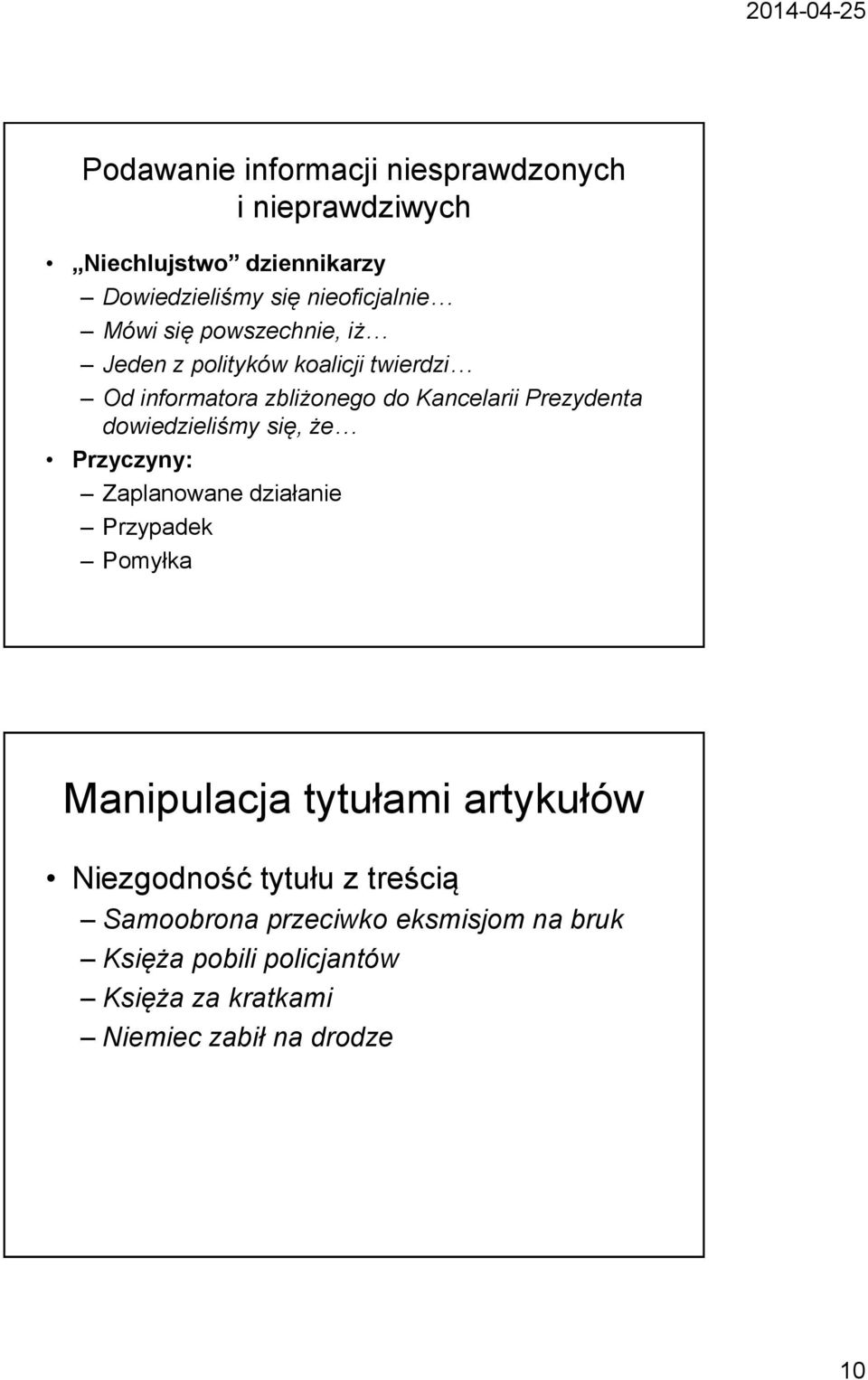 dowiedzieliśmy się, że Przyczyny: Zaplanowane działanie Przypadek Pomyłka Manipulacja tytułami artykułów Niezgodność