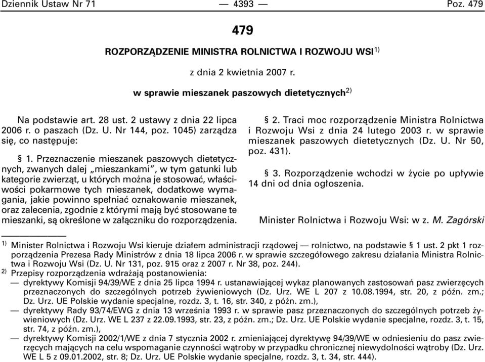 Przeznaczenie mieszanek paszowych dietetycznych, zwanych dalej mieszankami, w tym gatunki lub kategorie zwierzàt, u których mo na je stosowaç, w aêciwoêci pokarmowe tych mieszanek, dodatkowe