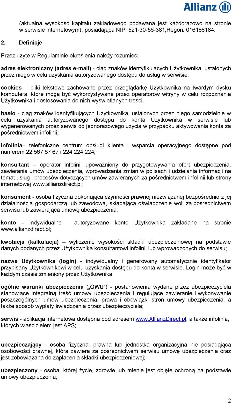 dostępu do usług w serwisie; cookies pliki tekstowe zachowane przez przeglądarkę Użytkownika na twardym dysku komputera, które mogą być wykorzystywane przez operatorów witryny w celu rozpoznania