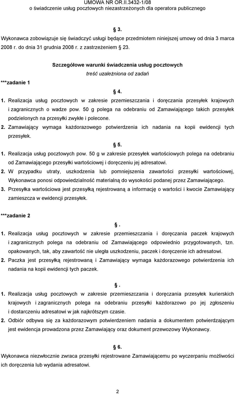 4. 1. Realizacja usług pocztowych w zakresie przemieszczania i doręczania przesyłek krajowych i zagranicznych o wadze pow.