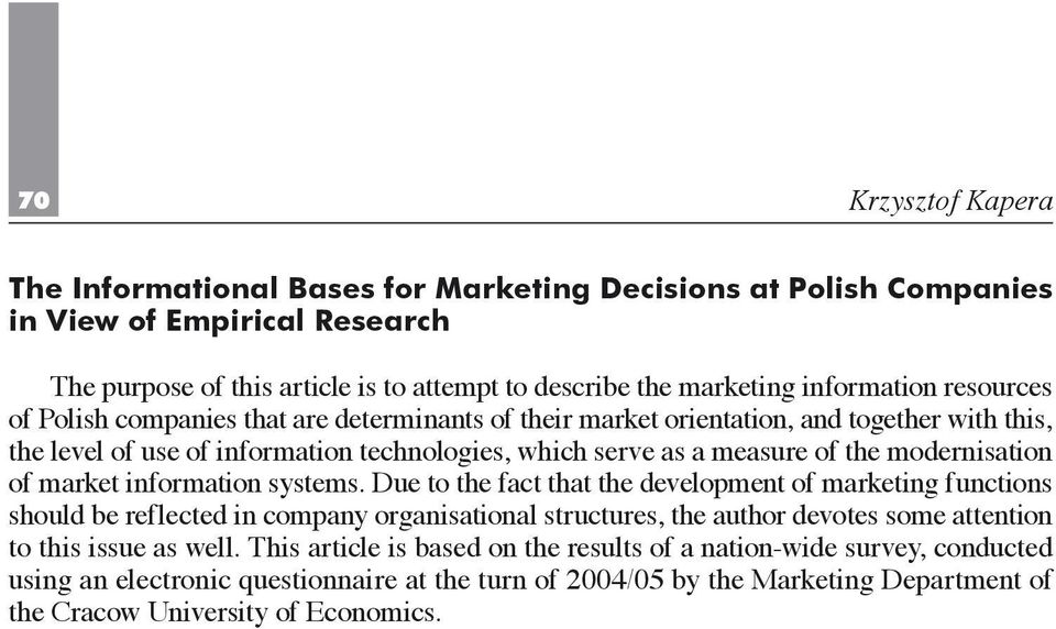 information systems. Due to the fact that the development of marketing functions should be reflected in company organisational structures, the author devotes some attention to this issue as well.