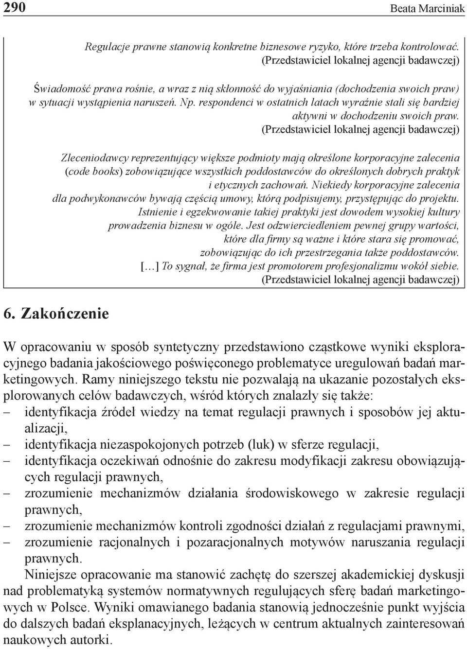 respondenci w ostatnich latach wyraźnie stali się bardziej aktywni w dochodzeniu swoich praw.