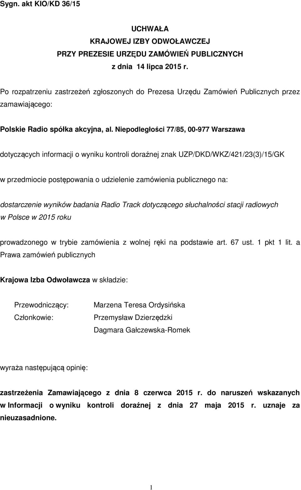 Niepodległości 77/85, 00-977 Warszawa dotyczących informacji o wyniku kontroli doraźnej znak UZP/DKD/WKZ/421/23(3)/15/GK w przedmiocie postępowania o udzielenie zamówienia publicznego na: