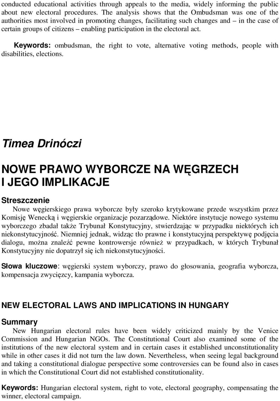 the electoral act. Keywords: ombudsman, the right to vote, alternative voting methods, people with disabilities, elections.