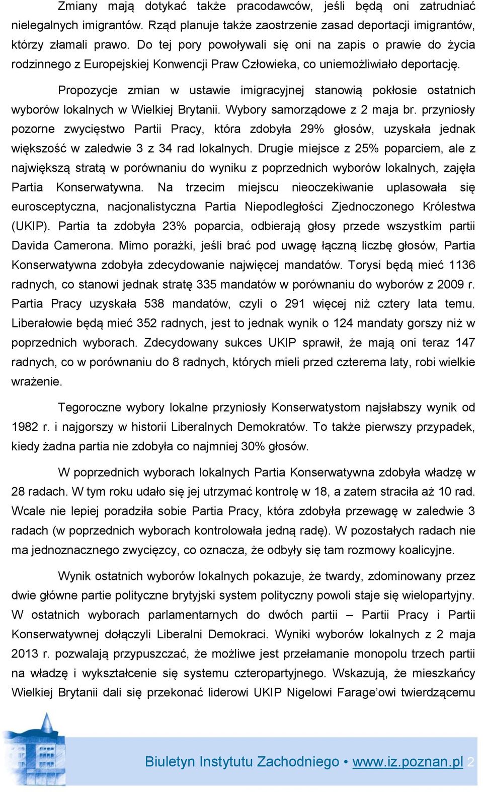 Propozycje zmian w ustawie imigracyjnej stanowią pokłosie ostatnich wyborów lokalnych w Wielkiej Brytanii. Wybory samorządowe z 2 maja br.