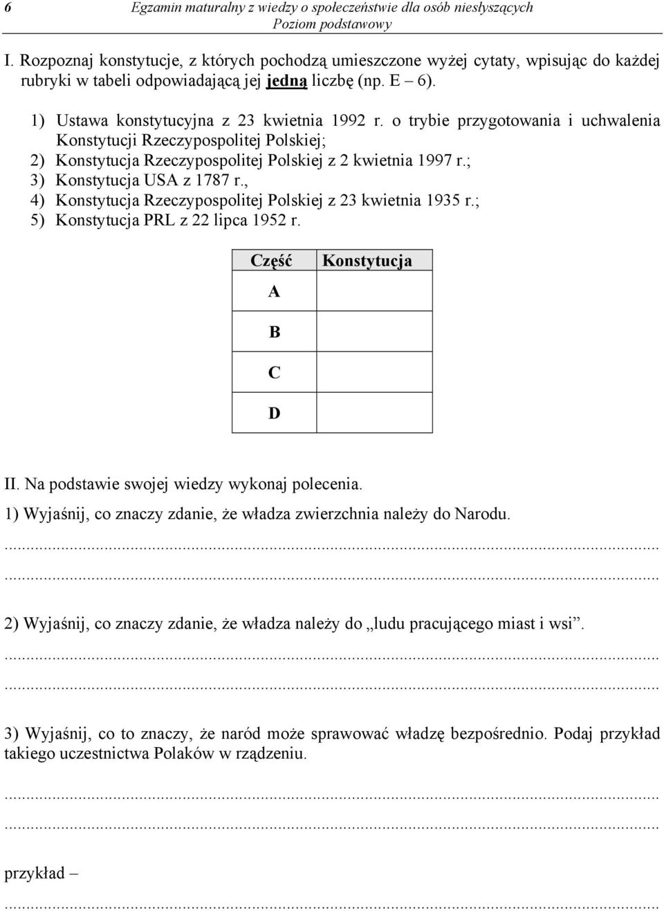 o trybie przygotowania i uchwalenia Konstytucji Rzeczypospolitej Polskiej; 2) Konstytucja Rzeczypospolitej Polskiej z 2 kwietnia 1997 r.; 3) Konstytucja USA z 1787 r.