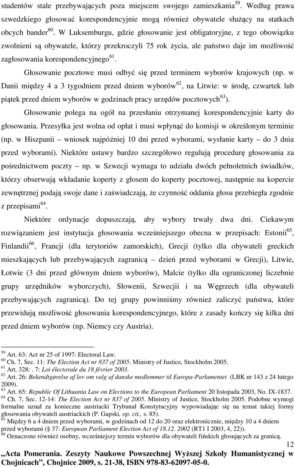 Głosowanie pocztowe musi odbyć się przed terminem wyborów krajowych (np.