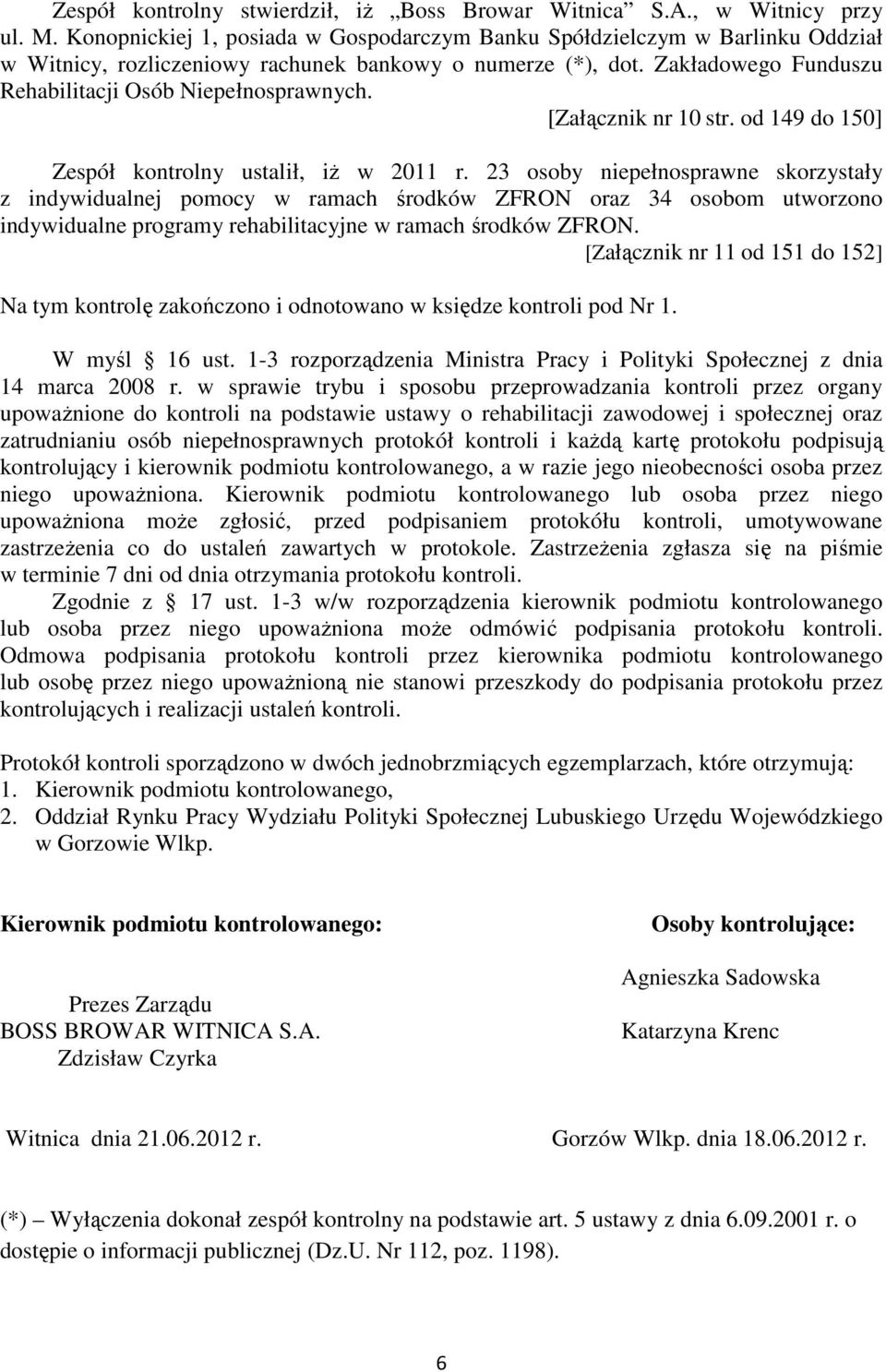 [Załącznik nr 10 str. od 149 do 150] Zespół kontrolny ustalił, iż w 2011 r.