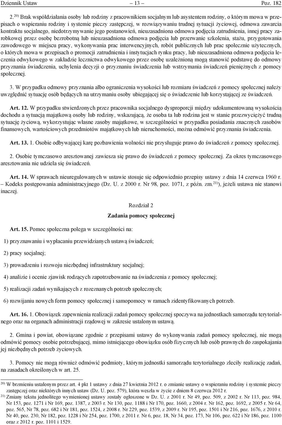 sytuacji życiowej, odmowa zawarcia kontraktu socjalnego, niedotrzymywanie jego postanowień, nieuzasadniona odmowa podjęcia zatrudnienia, innej pracy zarobkowej przez osobę bezrobotną lub