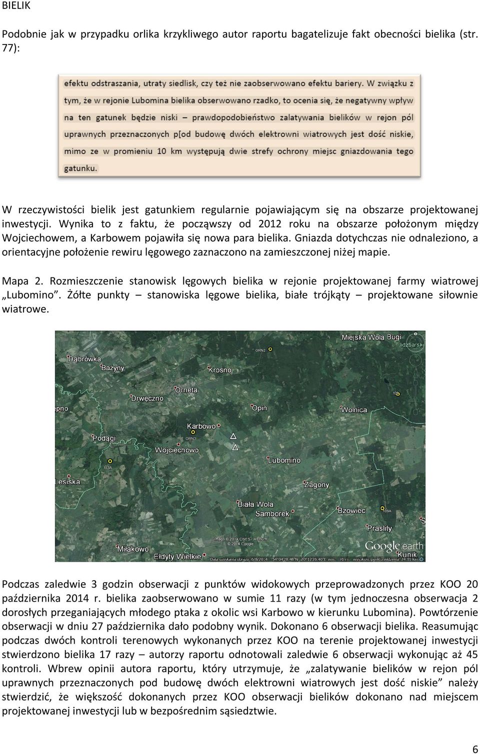Wynika to z faktu, że począwszy od 2012 roku na obszarze położonym między Wojciechowem, a Karbowem pojawiła się nowa para bielika.