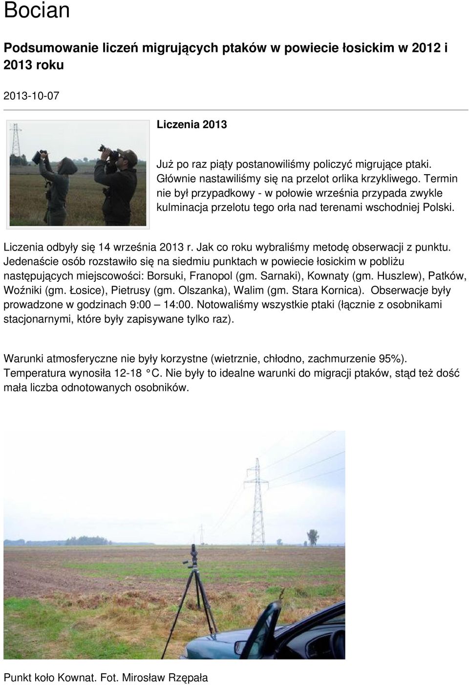 Liczenia odbyły się 14 września 2013 r. Jak co roku wybraliśmy metodę obserwacji z punktu.