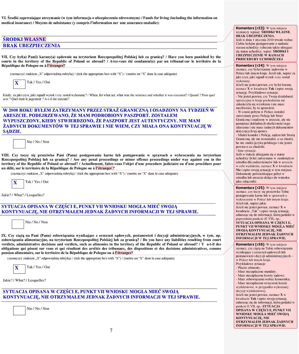 / Have you been punished by the courts in the territory of the Republic of Poland or abroad? / Avez-vous été condamné(e) par un tribunal sur le territoire de la République de Pologne ou à l étranger?