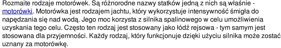 Jego moc korzysta z silnika spalinowego w celu umożliwienia uzyskania tego celu.